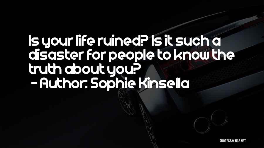 Ruined Your Life Quotes By Sophie Kinsella