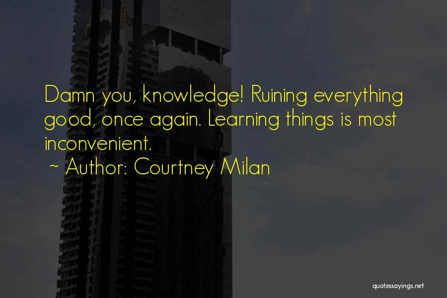 Ruining Good Things Quotes By Courtney Milan