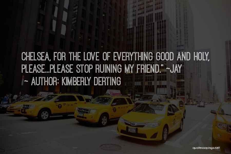 Ruining Good Things Quotes By Kimberly Derting
