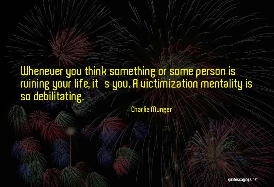 Ruining Life Quotes By Charlie Munger Ruining Life Quotes By Charlie Munger
