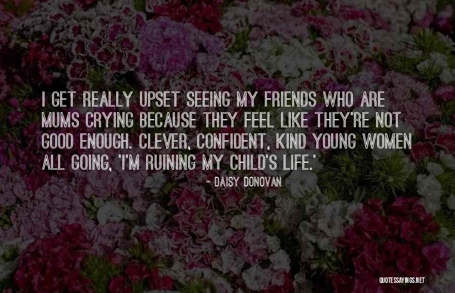 Ruining My Life Quotes By Daisy Donovan Ruining My Life Quotes By Daisy Donovan