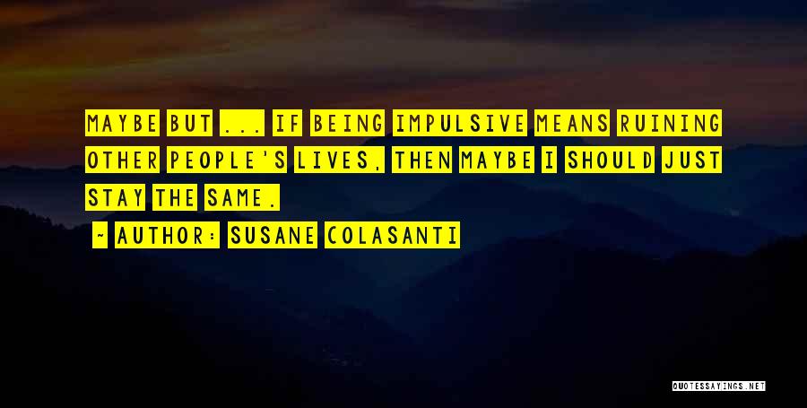 Ruining Other People's Lives Quotes By Susane Colasanti