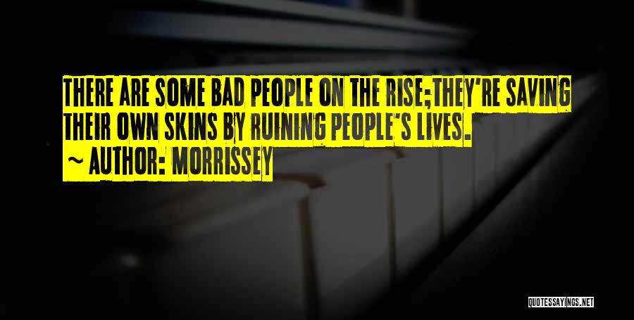 Ruining Others Lives Quotes By Morrissey
