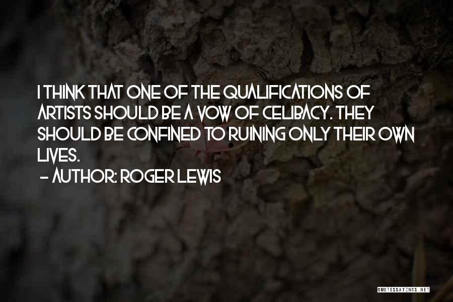 Ruining Others Lives Quotes By Roger Lewis