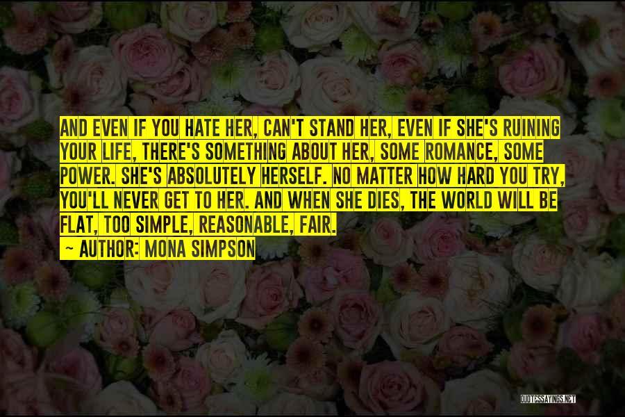 Ruining Someone's Life Quotes By Mona Simpson