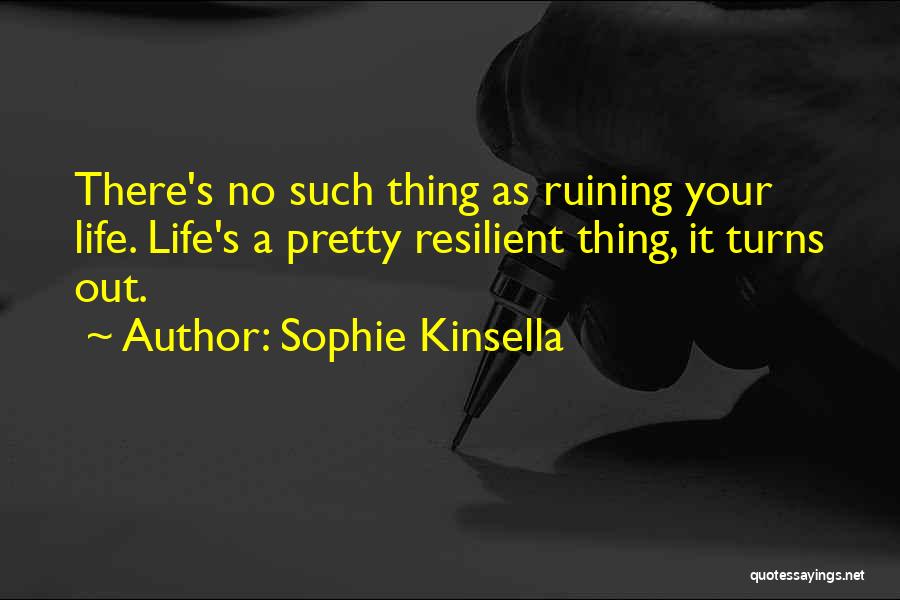 Ruining Someone's Life Quotes By Sophie Kinsella