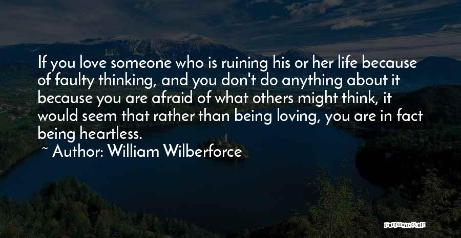 Ruining Someone's Life Quotes By William Wilberforce