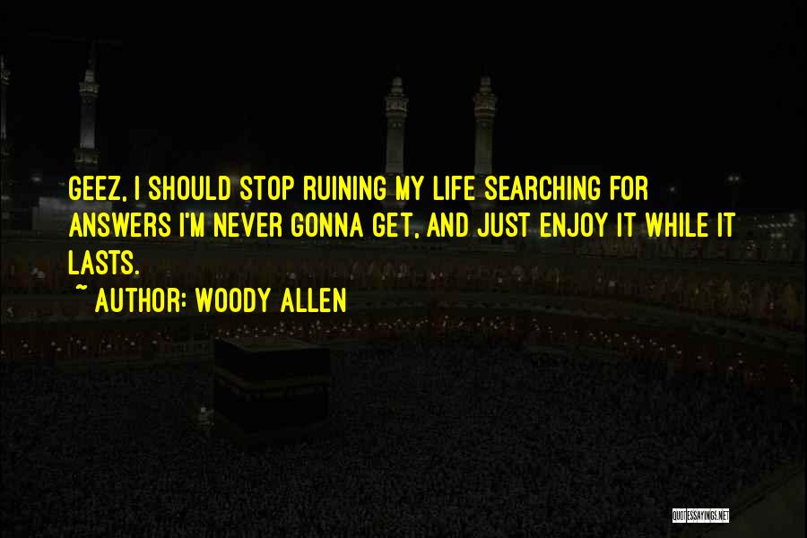 Ruining Someone's Life Quotes By Woody Allen