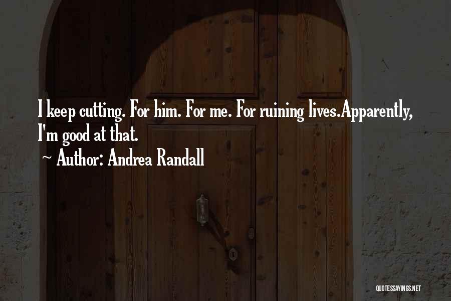 Ruining Something Good Quotes By Andrea Randall