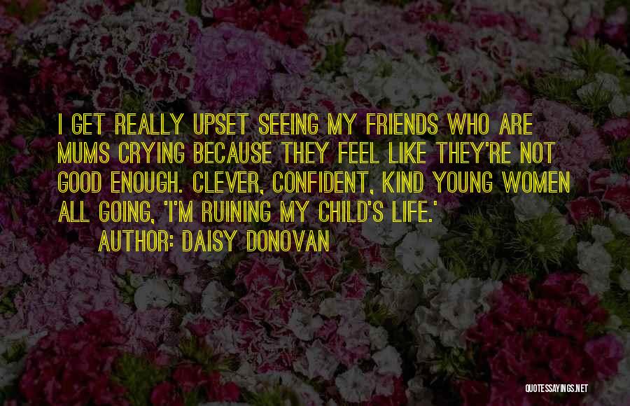 Ruining Something Good Quotes By Daisy Donovan