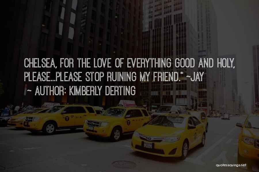 Ruining Something Good Quotes By Kimberly Derting