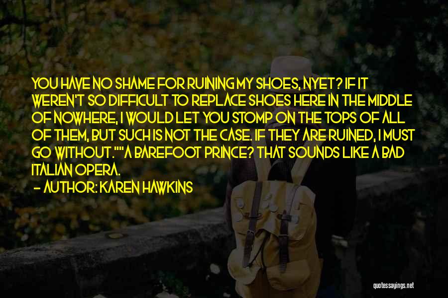 Ruining Things Quotes By Karen Hawkins
