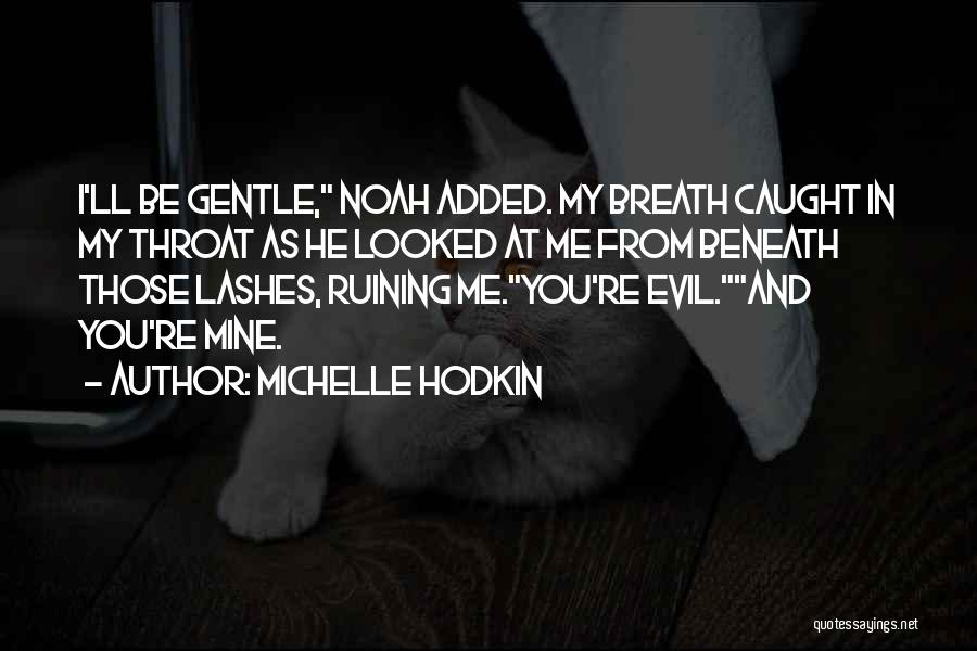 Ruining Things Quotes By Michelle Hodkin
