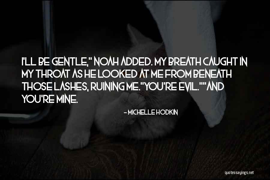 Ruining Things Quotes By Michelle Hodkin Ruining Things Quotes By Michelle Hodkin