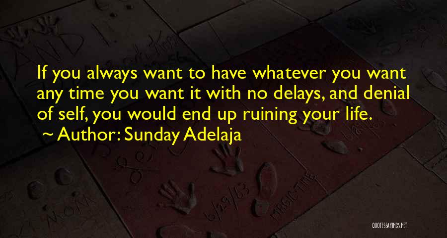 Ruining Things Quotes By Sunday Adelaja