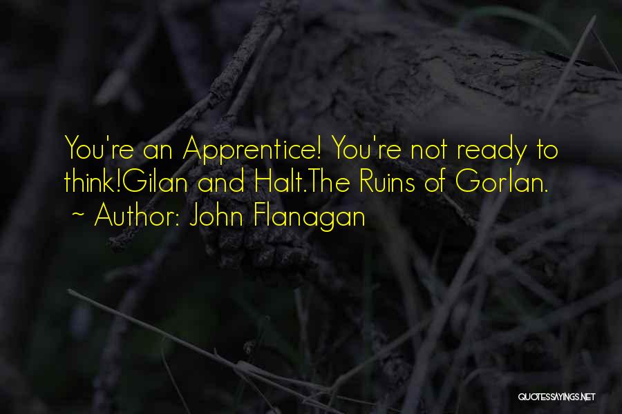 Ruins Of Gorlan Quotes By John Flanagan