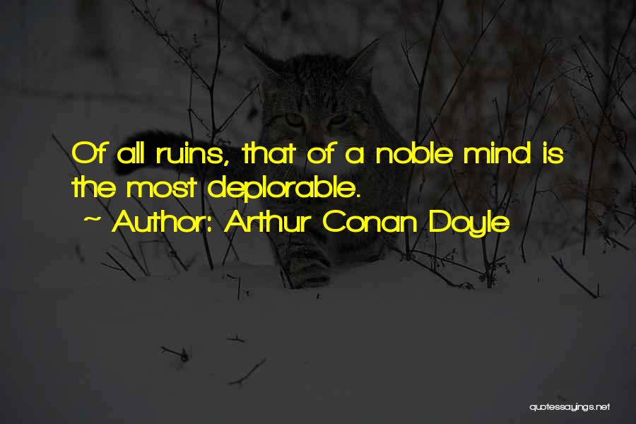 Ruins Quotes By Arthur Conan Doyle