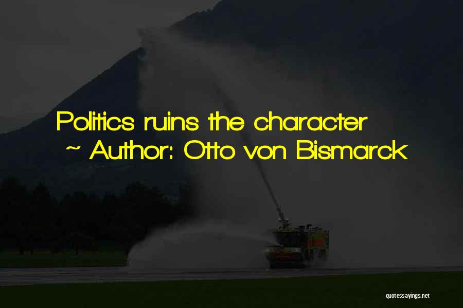 Ruins Quotes By Otto Von Bismarck