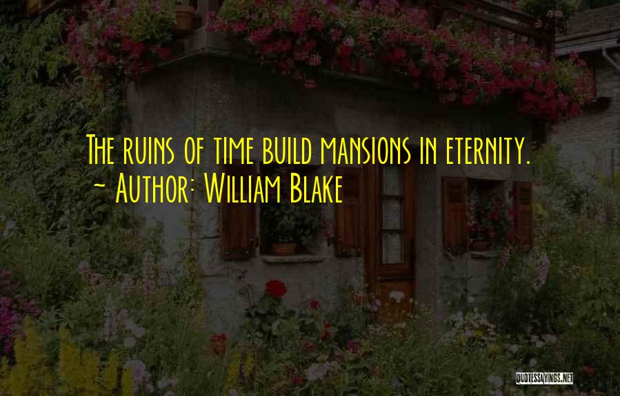 Ruins Quotes By William Blake