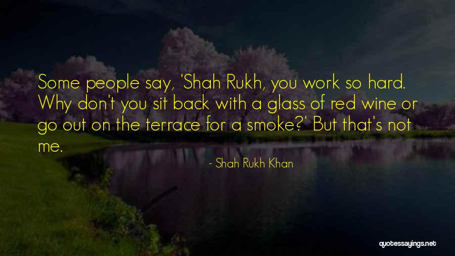 Rukh Khan Quotes By Shah Rukh Khan Rukh Khan Quotes By Shah Rukh Khan