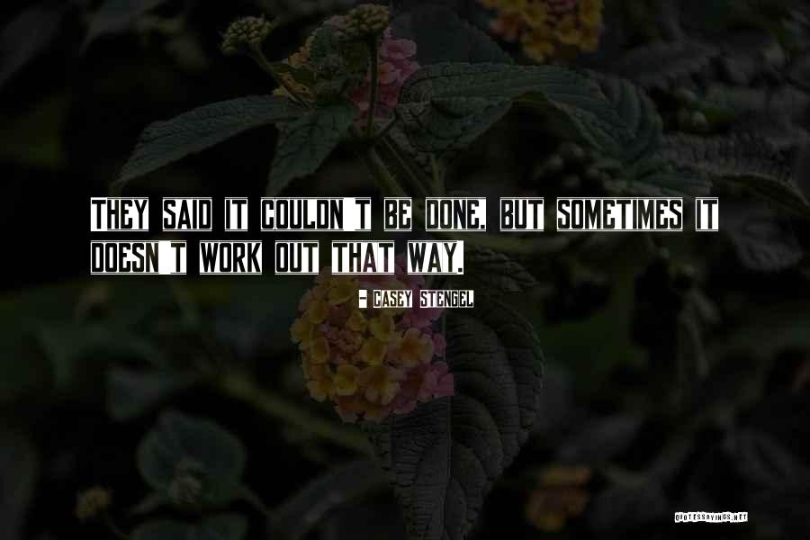 Rukhsana Quotes By Casey Stengel Rukhsana Quotes By Casey Stengel