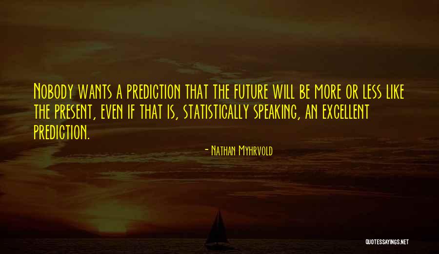 Rukye Di Nle Quotes By Nathan Myhrvold Rukye Di Nle Quotes By Nathan Myhrvold