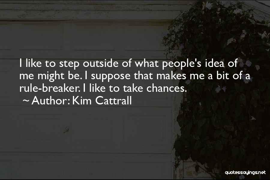 Rule Breaker Quotes By Kim Cattrall