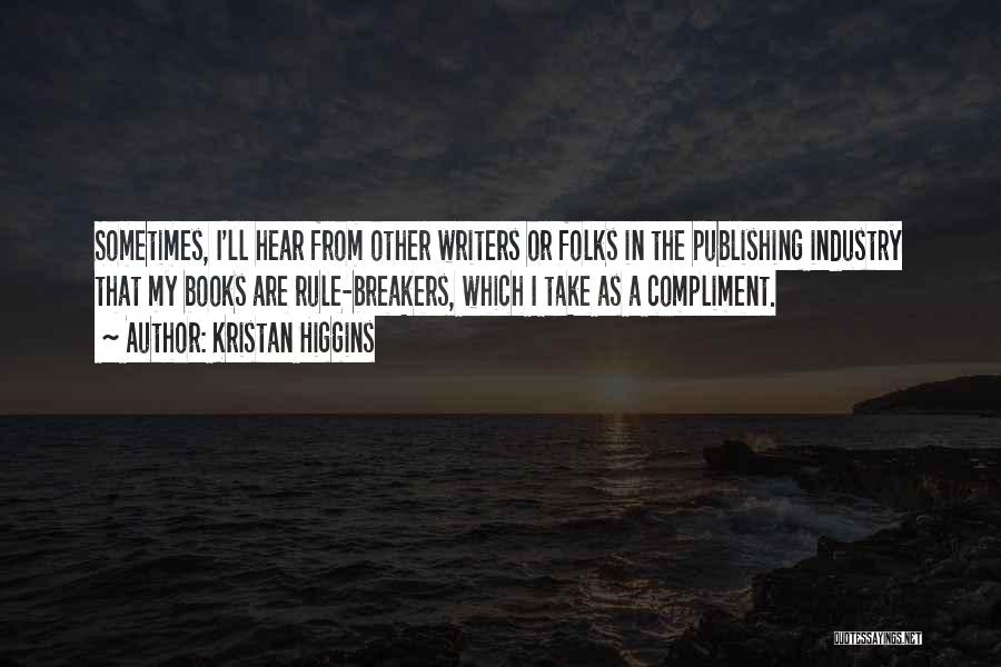 Rule Breakers Quotes By Kristan Higgins