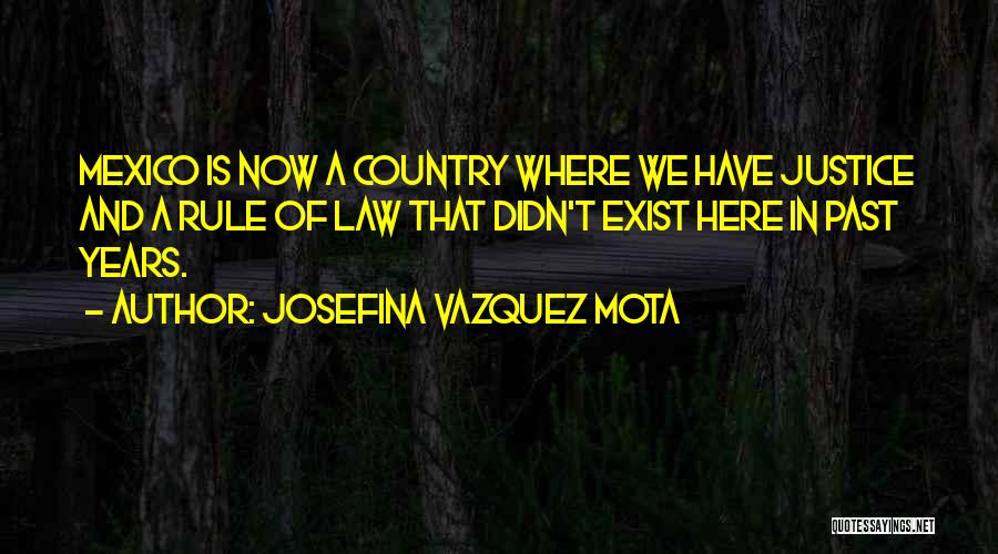 Rule Of Law And Justice Quotes By Josefina Vazquez Mota