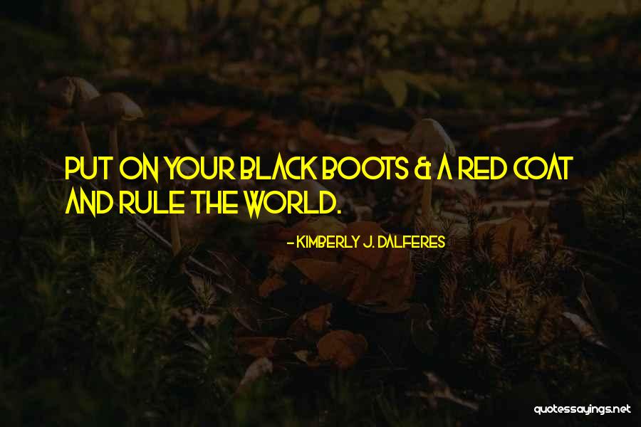 Rule Your World Quotes By Kimberly J. Dalferes