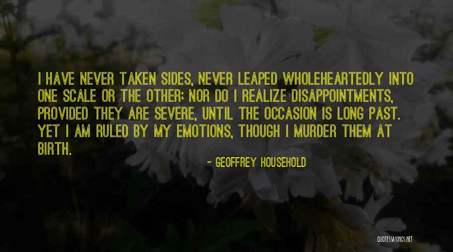 Ruled By Emotions Quotes By Geoffrey Household Ruled By Emotions Quotes By Geoffrey Household