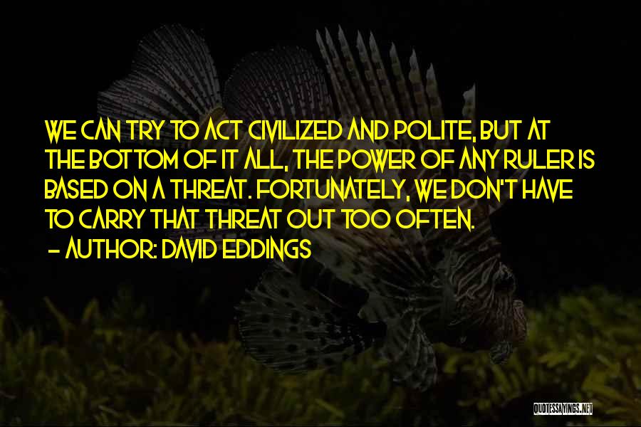 Ruler Quotes By David Eddings