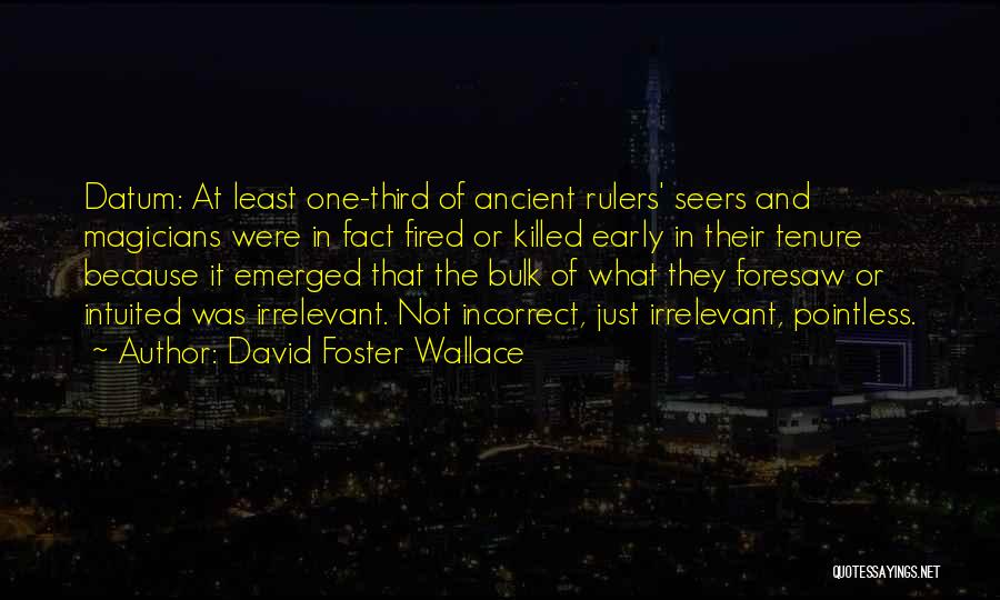 Rulers Quotes By David Foster Wallace