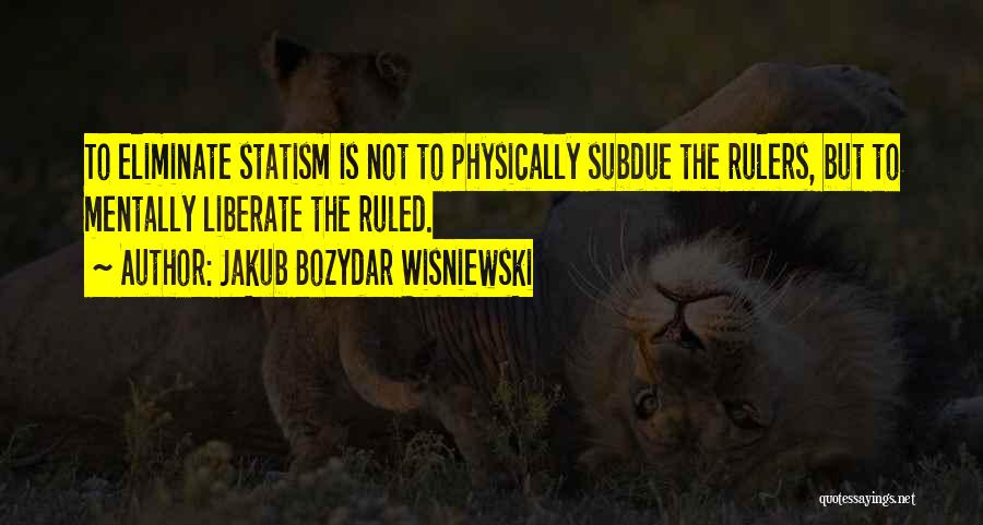 Rulers Quotes By Jakub Bozydar Wisniewski