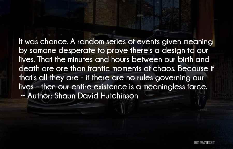 Rules And Chaos Quotes By Shaun David Hutchinson