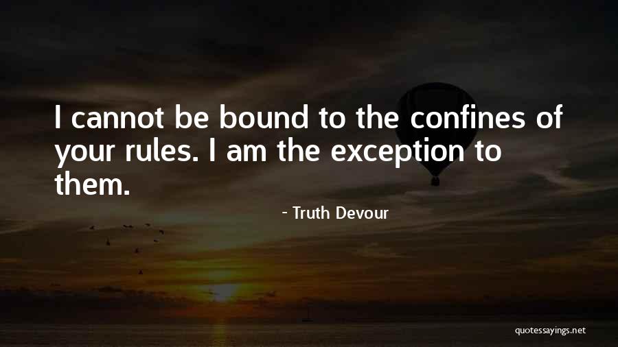 Rules And Exceptions Quotes By Truth Devour Rules And Exceptions Quotes By Truth Devour