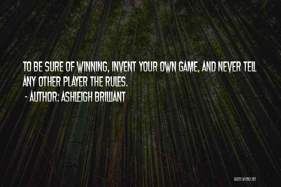 Rules And Games Quotes By Ashleigh Brilliant