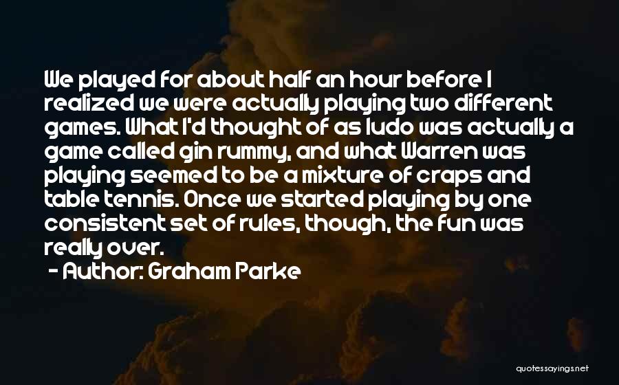Rules And Games Quotes By Graham Parke