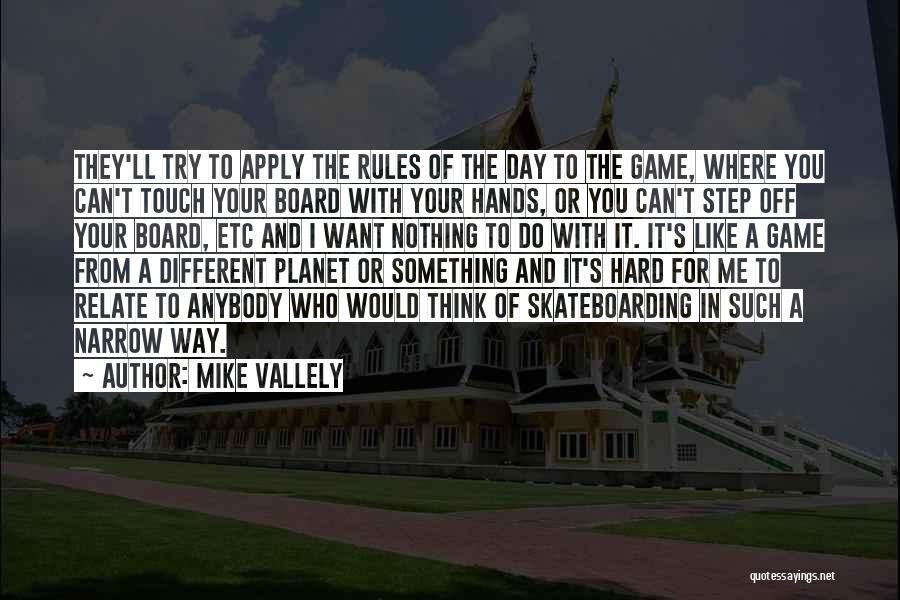 Rules And Games Quotes By Mike Vallely