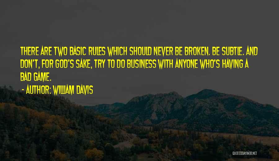 Rules And Games Quotes By William Davis