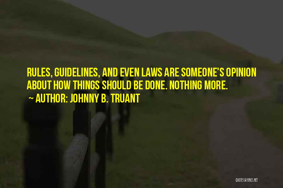 Rules And Guidelines Quotes By Johnny B. Truant