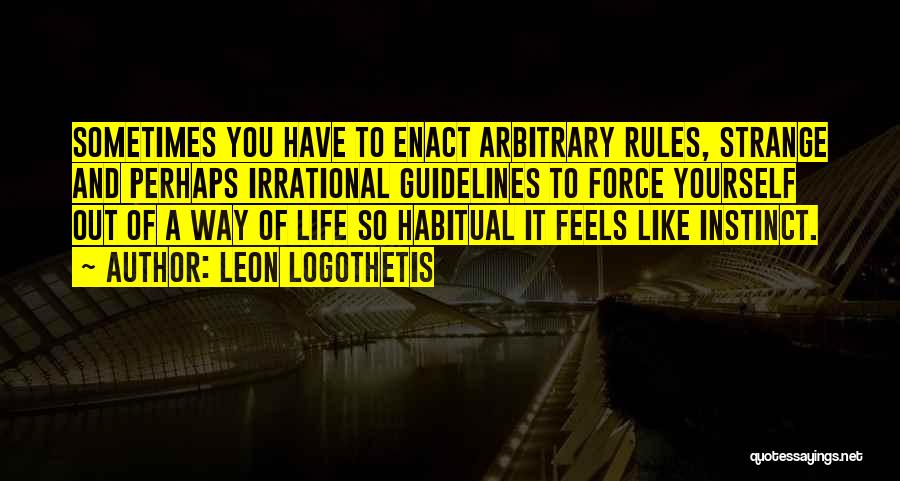 Rules And Guidelines Quotes By Leon Logothetis