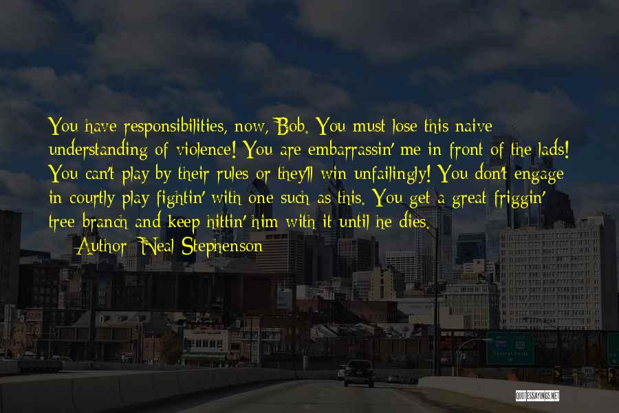 Rules And Responsibilities Quotes By Neal Stephenson