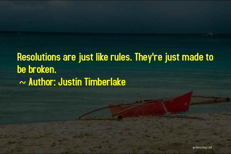 Rules Are Made To Be Broken Quotes By Justin Timberlake