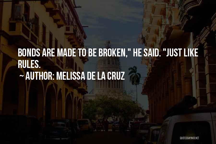 Rules Are Made To Be Broken Quotes By Melissa De La Cruz