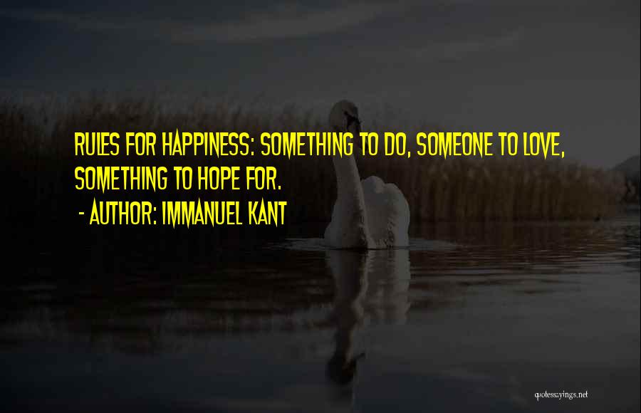 Rules For Happiness Quotes By Immanuel Kant