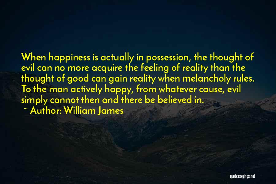 Rules For Happiness Quotes By William James