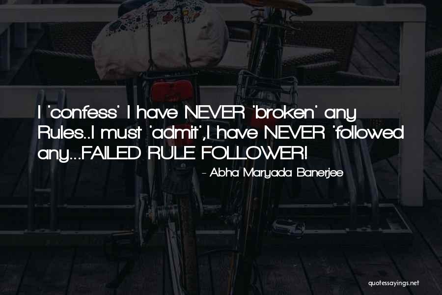 Rules Must Be Followed Quotes By Abha Maryada Banerjee Rules Must Be Followed Quotes By Abha Maryada Banerjee