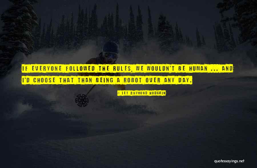 Rules Must Be Followed Quotes By Jet Raymond Hodgkin Rules Must Be Followed Quotes By Jet Raymond Hodgkin
