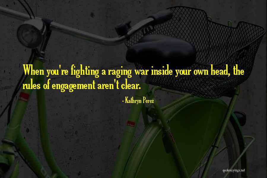 Rules Of Engagement Quotes By Kathryn Perez